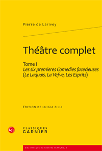 P. de Larivey, Théâtre complet. Tome I – Les six premieres Comedies facecieuses 