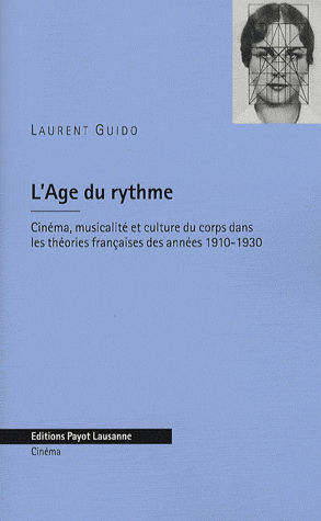 L. Guido, L'Âge du rythme. Cinéma, musicalité et culture du corps dans les théories françaises des années 1910-1930