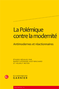 M.C. Huet-Brichard & H. Meter (dir.), La Polémique contre la modernité. Antimodernes et réactionnaires