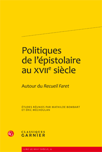 Politiques de l'épistolaire au XVIIe siècle. Autour du Recueil Faret