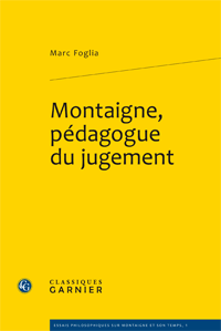 M. Foglia, Montaigne, pédagogue du jugement