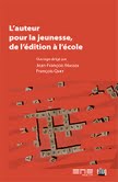 J.-F. Massol et F. Quet (dir.), L'Auteur pour la jeunesse de l'édition à l'école