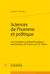 L. Tournès, Sciences de l'homme et politique. Les fondations philanthropiques américaines en France au XXe siècle