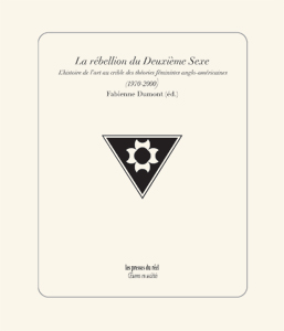 F. Dumont (éd.), La rébellion du Deuxième Sexe. L'histoire de l'art au crible des théories féministes anglo-américaines (1970-2000)