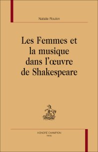 N. Roulon, Les Femmes et la musique dans l'oeuvre de Shakespeare