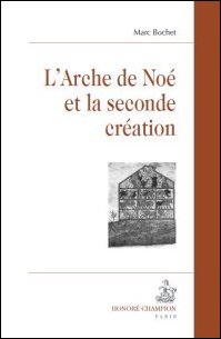 M. Bochet, L'Arche de Noé et la seconde création