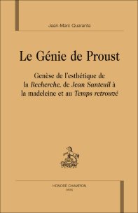J.-M. Quaranta, Le Génie de Proust. Genèse de l'esthétique de la