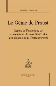 J.-M. Quaranta, Le Génie de Proust. Genèse de l'esthétique de la 