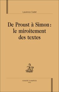 L. Cadet, De Proust à Simon : le miroitement des textes