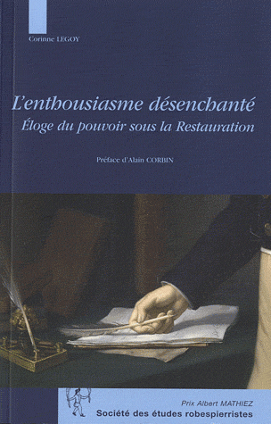 C. Legoy, L'Enthousiasme désenchanté - Eloge du pouvoir sous la Restauration