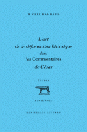 M. Rambaud, L'Art de la déformation historique dans les Commentaires de César (réédition)