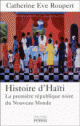 C.-E. Roupert, Histoire d'Haiti. La première république noire du Nouveau Monde