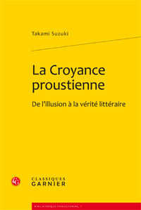 T. Suzuki, La Croyance proustienne. De l'illusion à la vérité littéraire