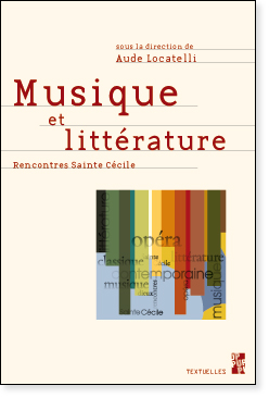 A. Locatelli (dir.), Musique et littérature. Rencontres Sainte Cécile