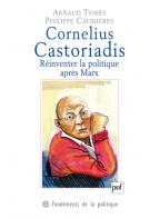 A. Tomes, Ph. Caumières, Cornelius Castoriadis. Réinventer la politique après Marx