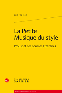  L. Fraisse, La Petite Musique du style Proust et ses sources littéraires