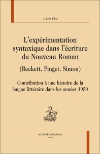 J. Piat, L'expérimentation syntaxique dans l'écriture du Nouveau Roman (Beckett, Pinget, Simon)