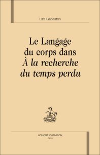 L. Gabaston, Le Langage du corps dans À la recherche du temps perdu