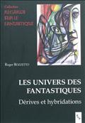R. Bozzetto, Les Univers des fantastiques : dérives et hybridations