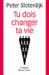 P. Sloterdijk, Tu dois changer ta vie !