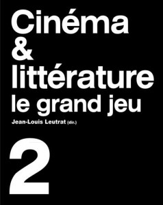 J.-L. Leutrat (dir.), Cinéma et littérature. Le grand jeu 2