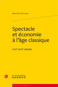 M. Poirson, Spectacle et économie à l'âge classique. XVIIe-XVIIIe siècles