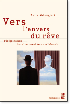 P. Abbrugiati, Vers l'envers du rêve. Pérégrination dans l'oeuvre d'Antonio Tabucchi