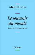 M. Crépu, Le souvenir du monde. Essai sur Chateaubriand