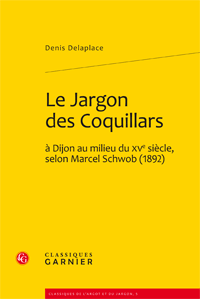 D. Delaplace, Le Jargon des Coquillars à Dijon au milieu du XVe siècle, selon Marcel Schwob (1892)
