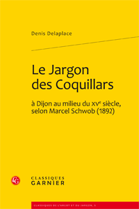 D. Delaplace, Le Jargon des Coquillars à Dijon au milieu du XVe siècle, selon Marcel Schwob (1892)