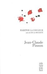 J.-Cl. Pinson, Habiter la couleur suivi de De la mocheté