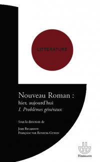 J. Ricardou & Fr. van Rossum-Guyon (dir.), Nouveau Roman : hier, aujourd'hui (I et II)