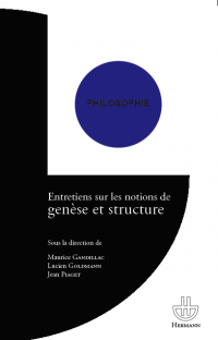 M. Gandillac, L. Goldmann & J. Piaget (dir.), Entretiens sur les notions de genèse et structure