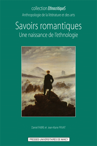 D. Fabre & J.-M. Privat (dir.), Savoirs romantiques. Une naissance de l'ethnologie