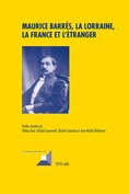 Ol. Dard et alii (dir.), Maurice Barrès. La Lorraine, la France et l'étranger