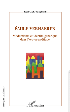 V. Castiglione, Emile Verhaeren - Modernisme et identité dans l'oeuvre poétique