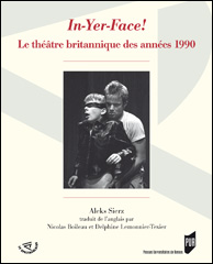 Al. Sierz, In-Yer-Face! Le théâtre britannique des années 1990