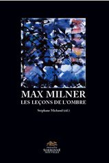 St. Michaud (dir.), Max Milner. Les leçons de l'ombre