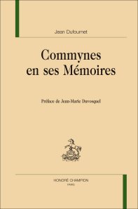 J. Dufournet, Commynes en ses Mémoires