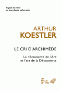 A. Koestler, Le Cri d'Archimède, la découverte de l'Art et l'art de la Découverte