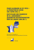 M. Grunewald et alii (dir.), France-Allemagne au XXe siècle. La production de savoir sur l'Autre (Vol. 1)