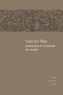 D. Duport (dir.), Loys Le Roy, renaissance et vicissitude du monde
