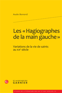 A. Bonord, Les « Hagiographes de la main gauche ». Variations de la vie de saints au XXe siècle