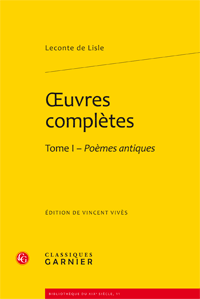 Leconte de Lisle, Oeuvres complètes. Tome I - Poèmes antiques