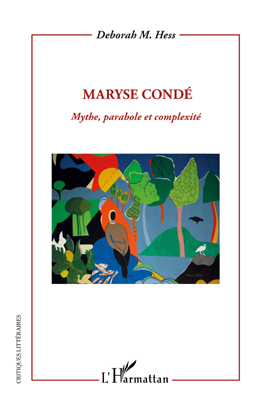D. Hess, Maryse Condé -Mythe, parabole et complexité