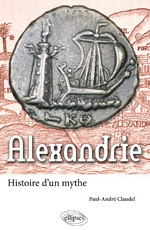 P.-A. Claudel, Alexandrie. Histoire d'un mythe