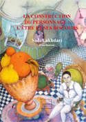 S. Lakhdari (dir.). La construction du personnage. L'être et ses discours