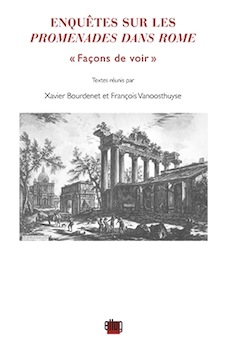 X. Bourdenet, Fr. Vanoosthuyse (dir.), Enquêtes sur les promenades dans Rome -