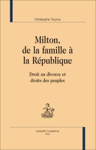 C. Tournu, Milton, de la famille à la République. Droit au divorce et droits des peuples