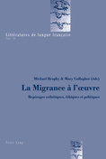 M. Brophy, M. Gallagher (dir.) La Migrance à l’oeuvre. Repérages esthétiques, éthiques et politiques